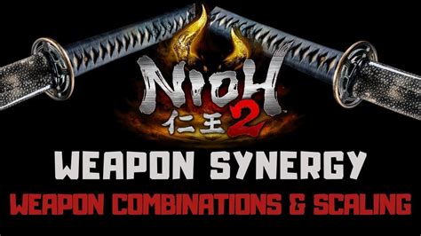 Nioh 2 Weapon Combinations Guide | Nioh 2 Weapon Scaling & Synergy ...