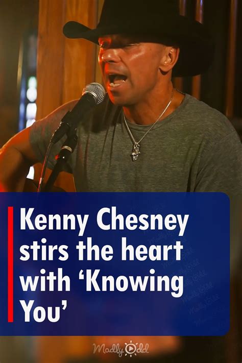 Kenny Chesney stirs the heart with ‘Knowing You’ in 2021 | Kenny ...