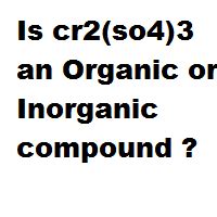 Is cr2(so4)3 an Organic or Inorganic compound