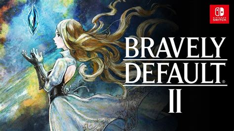 Square Enix explains Bravely Default II's name, confirms there won't be ...