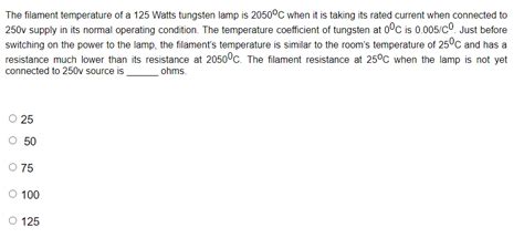 Solved The filament temperature of a 125 Watts tungsten lamp | Chegg.com