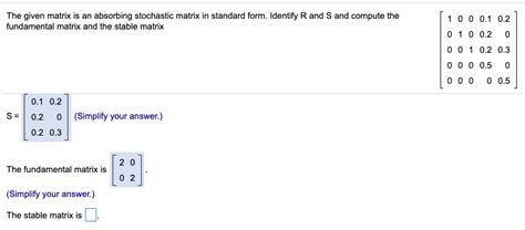 Solved The given matrix is an absorbing stochastic matrix in | Chegg.com