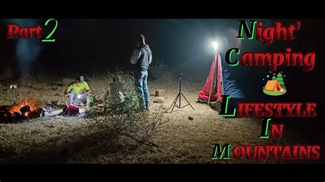 Night' Camping 🏕️ || Part 2 🦋 || Life Style In Mountains 🏔️ ...