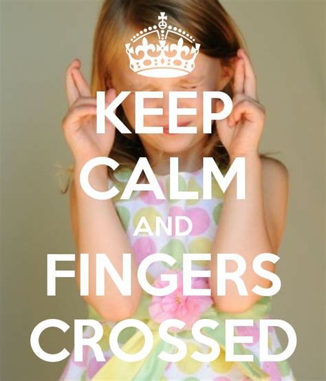 Keep Calm Fingers Crossed Smile And Wave, Make Me Smile, Cross Quotes, Funny Fingers, Keep Calm ...