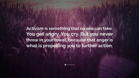 Leymah Gbowee Quote: “Activism is something that no one can fake. You get angry. You cry. But ...