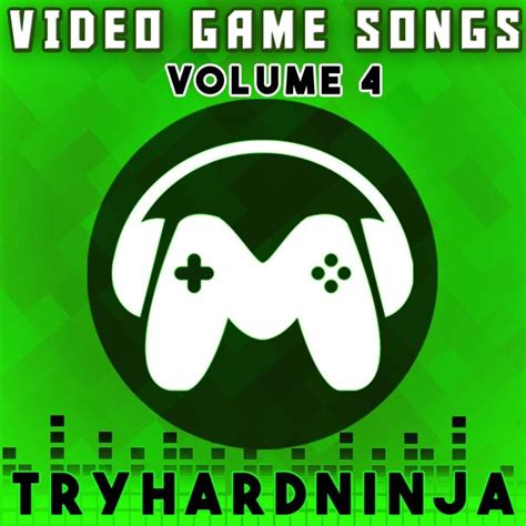 TryHardNinja - Video Game Songs, Vol. 4 Lyrics and Tracklist | Genius