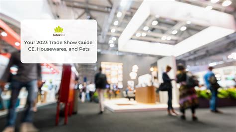 Your 2023 Trade Show Guide: CE, Housewares, & Pets - lotus823