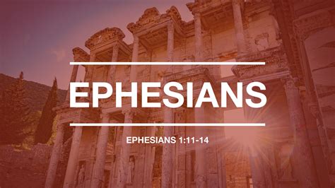 Ephesians 1:11-14 - Logos Sermons