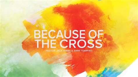 Jack Hibbs - Because Of The Cross » Online Sermons 2024