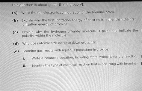 SOLVED: This question Is about group Il and group VII. (a) Write the ...