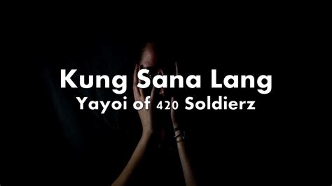 Kung Sana Lang (Lyrics) - Yayoi of 420 Soldierz - YouTube