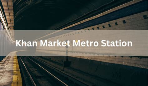 Khan Market Metro Station: Timing, fare, route map, entry/exit