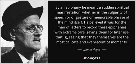 James Joyce quote: By an epiphany he meant a sudden spiritual manifestation, whether...