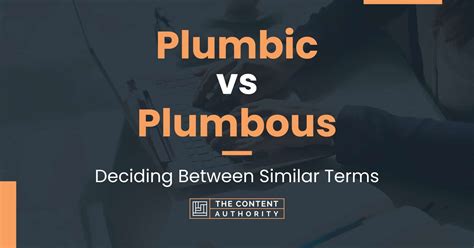 Plumbic vs Plumbous: Deciding Between Similar Terms