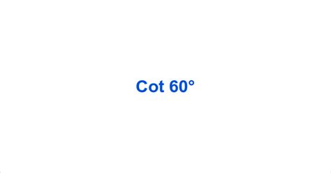 Cot 60° – Cot60° Value – What is the cot of 60 degrees?