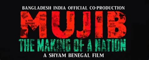 Mujib: The Making of a Nation - trailerjunction.fun