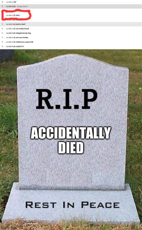 accidentally died - Imgflip