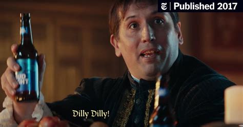 How Do You Turn an Ad Into a Meme? Two Words: Dilly Dilly - The New ...