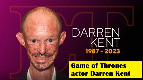 Game Of Thrones Actor Darren Kent Passes Away | News Trust Of India