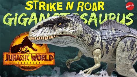 2022 Mattel Jurassic World Dominion Strike N Roar Giganotosaurus Review!!! - YouTube