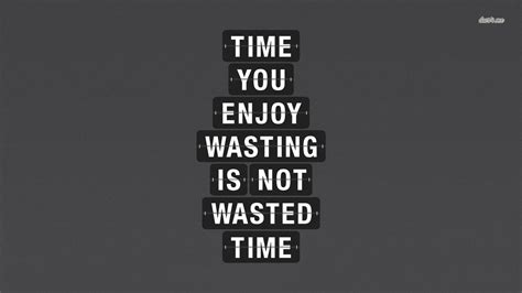 Funny Quotes About Wasting Time. QuotesGram | Funny quotes, Quotes ...