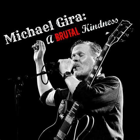 Swans' Michael Gira: A Brutal Kindness