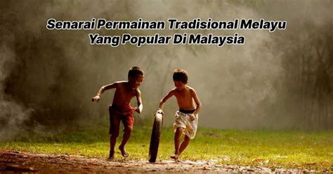 Senarai Permainan Tradisional Melayu Malaysia Yang Popular