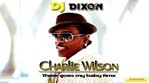 Charlie Wilson - There goes my baby (Dj Dixon rmx) - YouTube