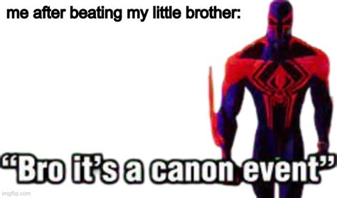 Bro it’s a canon event Memes - Imgflip