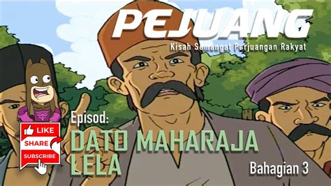 PEJUANG | Ep: DATO MAHARAJA LELA | Bah. 3 - YouTube