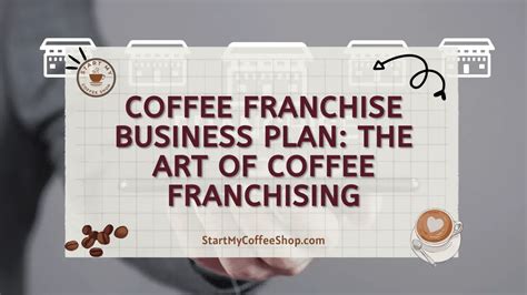 Coffee Franchise Business Plan: The Art of Coffee Franchising - Start ...