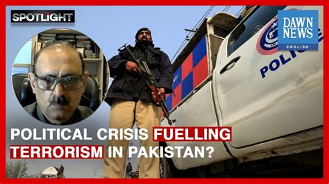 Is Political Crisis Fuelling Terrorism In Pakistan? | Spotlight | Dawn ...