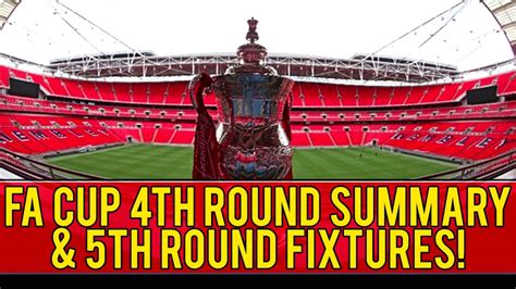 FA CUP 4TH ROUND SUMMARY & 5TH ROUND FIXTURES! - YouTube