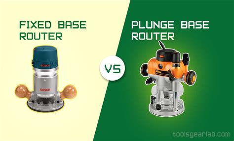 Fixed Base vs Plunge Router ( Which One Is The Best? ) - ToolsGearLab