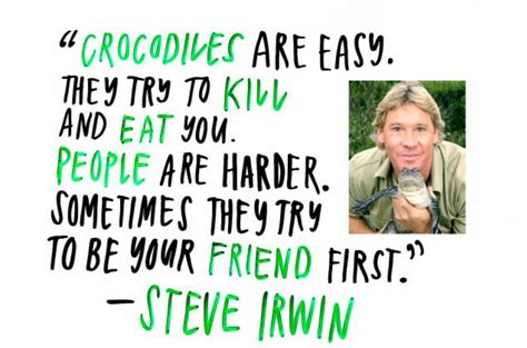 Steve Irwin | Steve irwin, Inspirational words of wisdom, That one friend