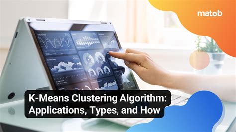 K-Means Clustering Algorithm: Applications, Types, and How - Matob