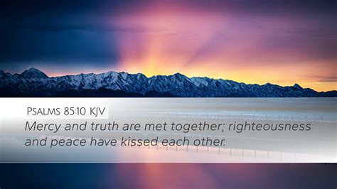 Psalms 85:10 KJV Desktop Wallpaper - Mercy and truth are met together; righteousness