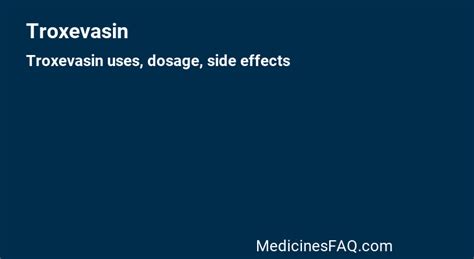 Troxevasin: Uses, Dosage, Side Effects, FAQ - MedicinesFAQ