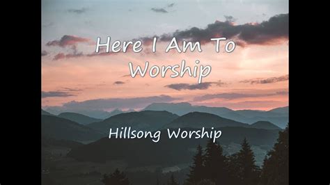 Here I Am To Worship - Hillsong Worship | Lyrics | Uplifting Song - YouTube