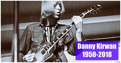 Former Fleetwood Mac Guitarist Danny Kirwan Has Passed Away At Age 68