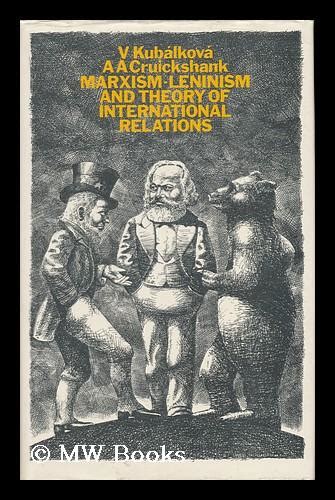 Marxism-Leninism and Theory of International Relations / V. Kubalkova ...