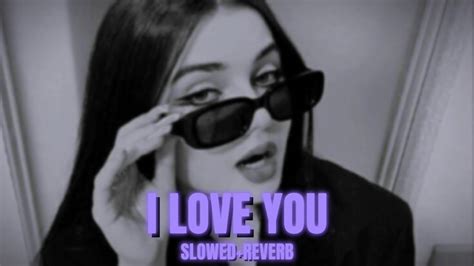 I LOVE YOU (Slowed)- Akull - YouTube