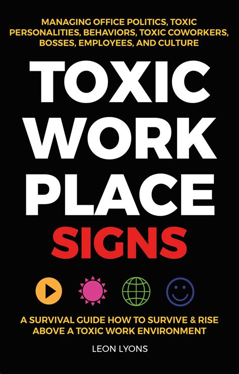 Toxic Workplace Signs; A Survival Guide How to Survive & Rise Above a Toxic Work Environment ...