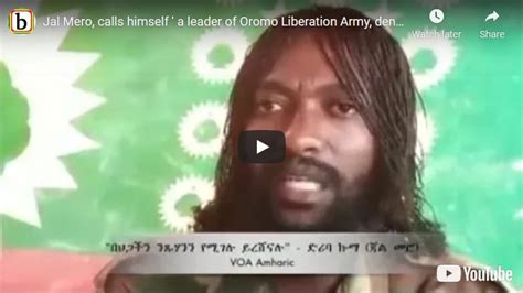 Jal Mero Radical Oromo Liberation Front leader denies Wollega massacre