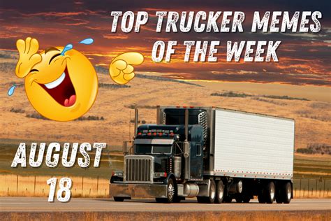 Top Trucker Memes of the Week (August 18)