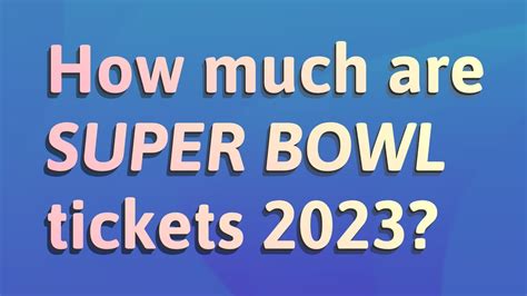 How much are Super Bowl tickets 2023? - YouTube