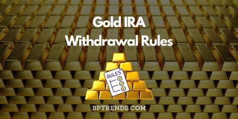 Gold IRA Withdrawal Rules - BP Trends