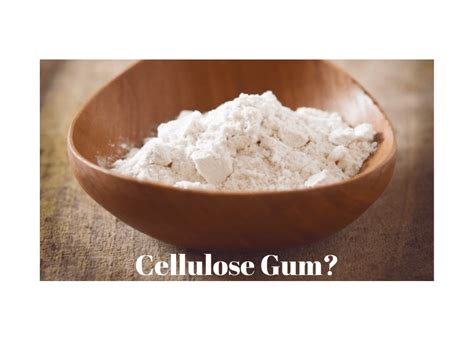 What is in Your Food? Cellulose Gum - Chronicles in Health