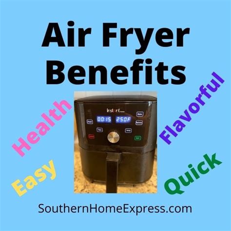 10 Air Fryer Benefits - Southern Home Express