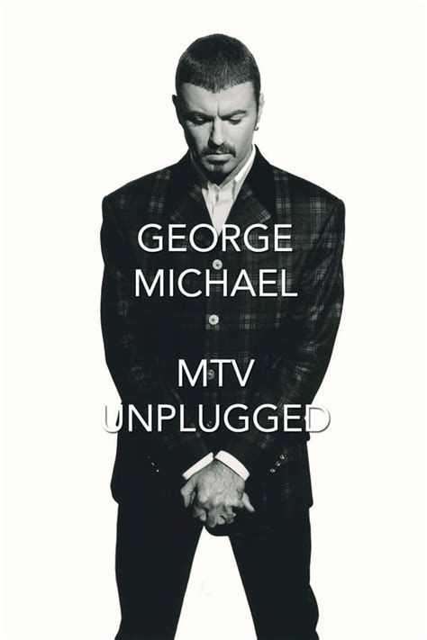 George Michael: MTV Unplugged (1996) — The Movie Database (TMDB)